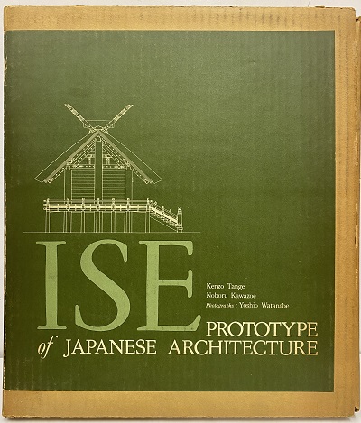 丹下健三　伊勢 ISE : Prototype of Japanese Architecture （英）伊勢：日本建築の